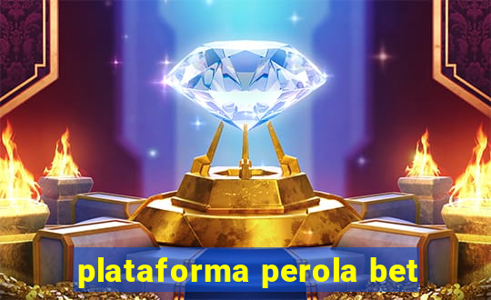 plataforma perola bet